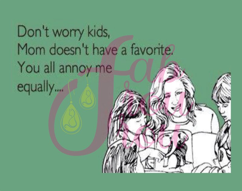 Annoy Mom Equally