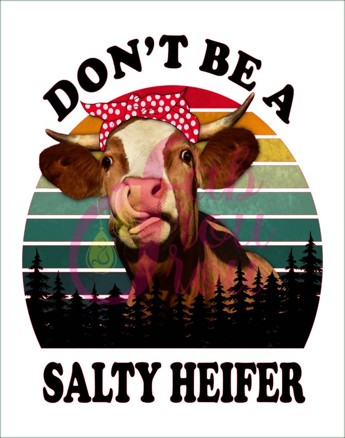 Don't Be a Salty Heifer