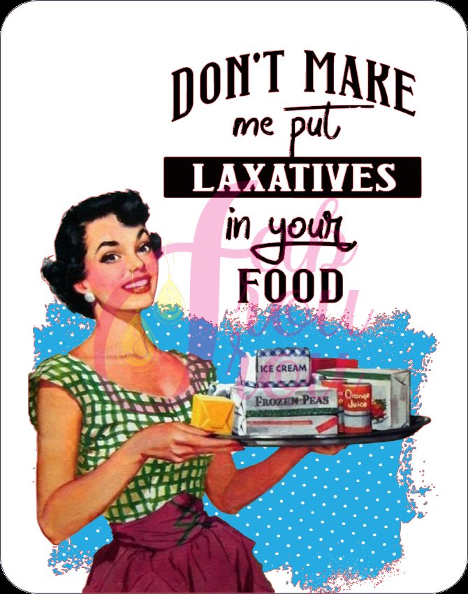 Don't Make Me Laxative You