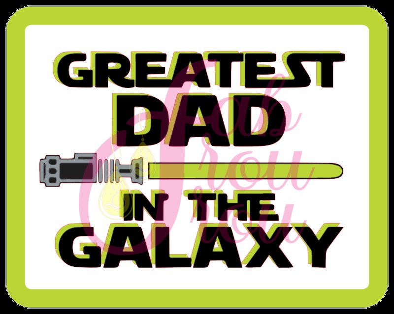 Greatest Dad In The Galaxy