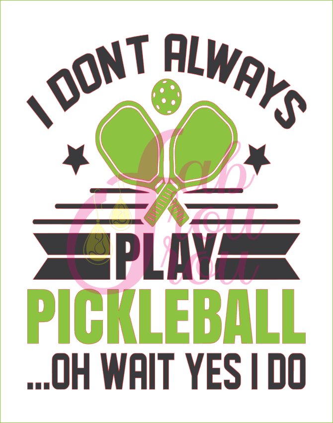 I Don't Always Play Pickleball