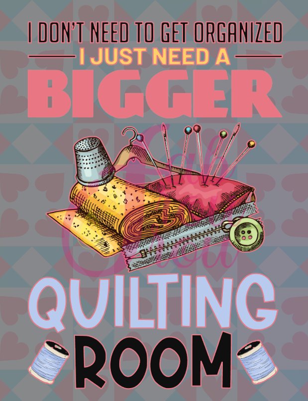 I Just Need a Bigger Quilting Room