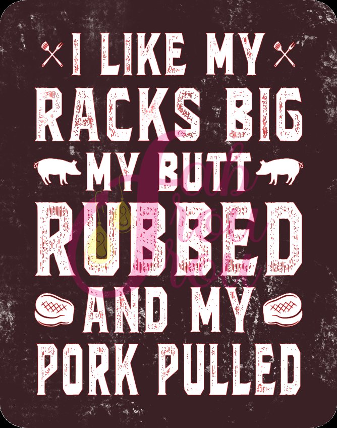 I Like My Racks Butt And My Pork