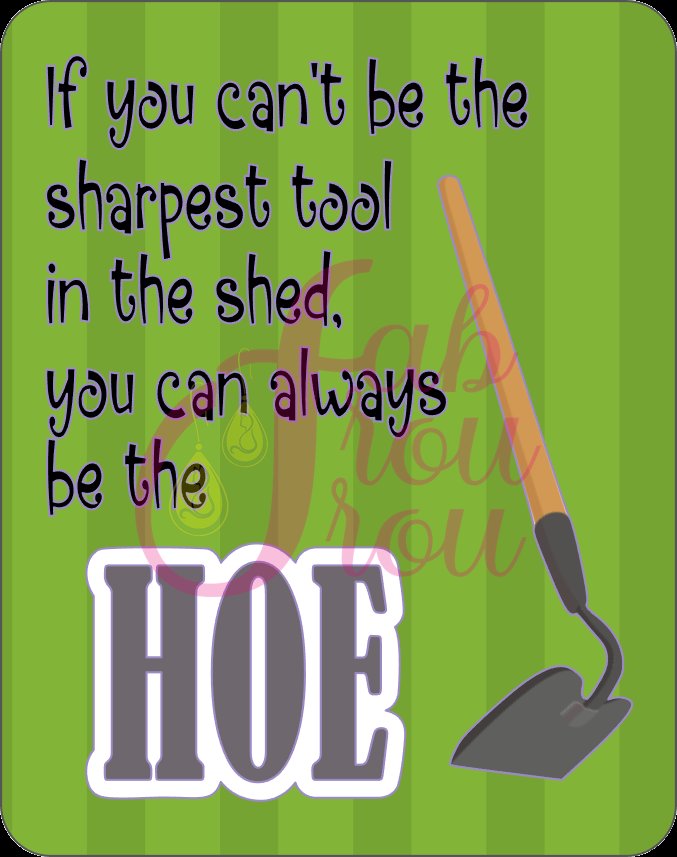 If You Can't Be The Sharpest Tool