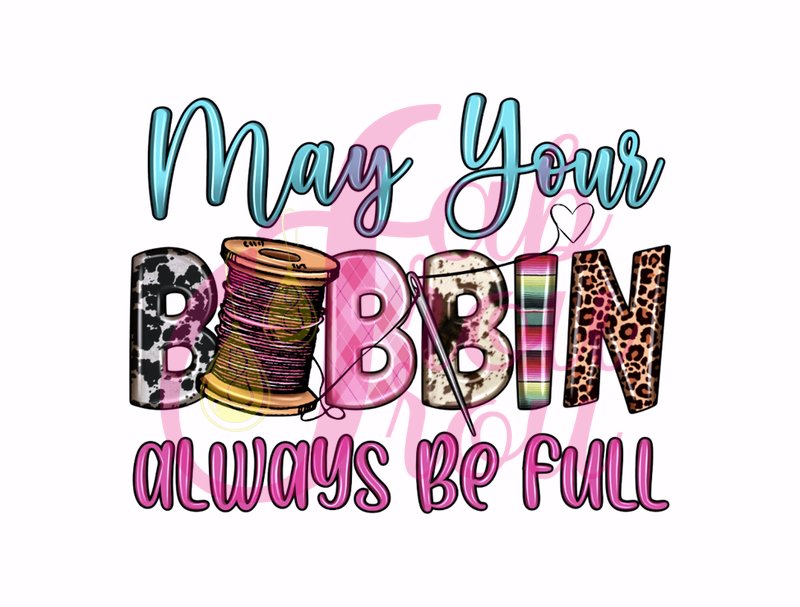 May Your Bobbin Always Be Full Wild