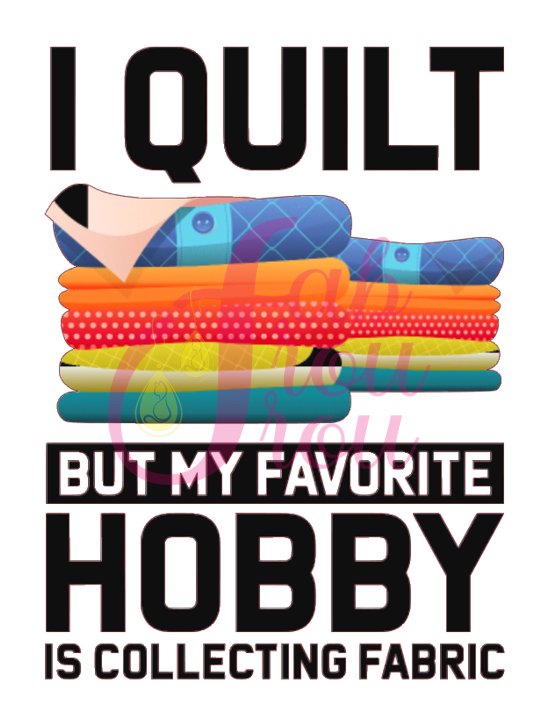 My Favorite Hobby is Collecting Fabric