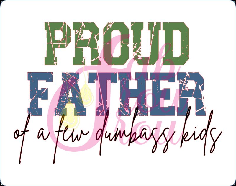 Proud Father Dumbass Kids