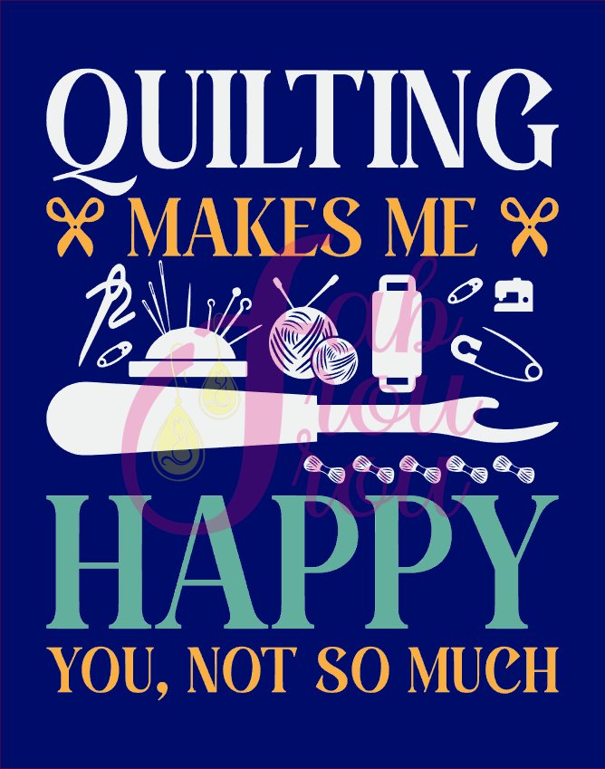 Quilting Makes Me Happy You Not So Much