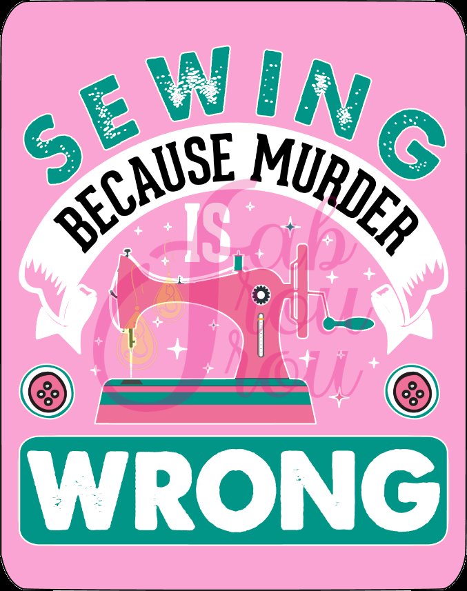 Sewing Because Murder is Wrong