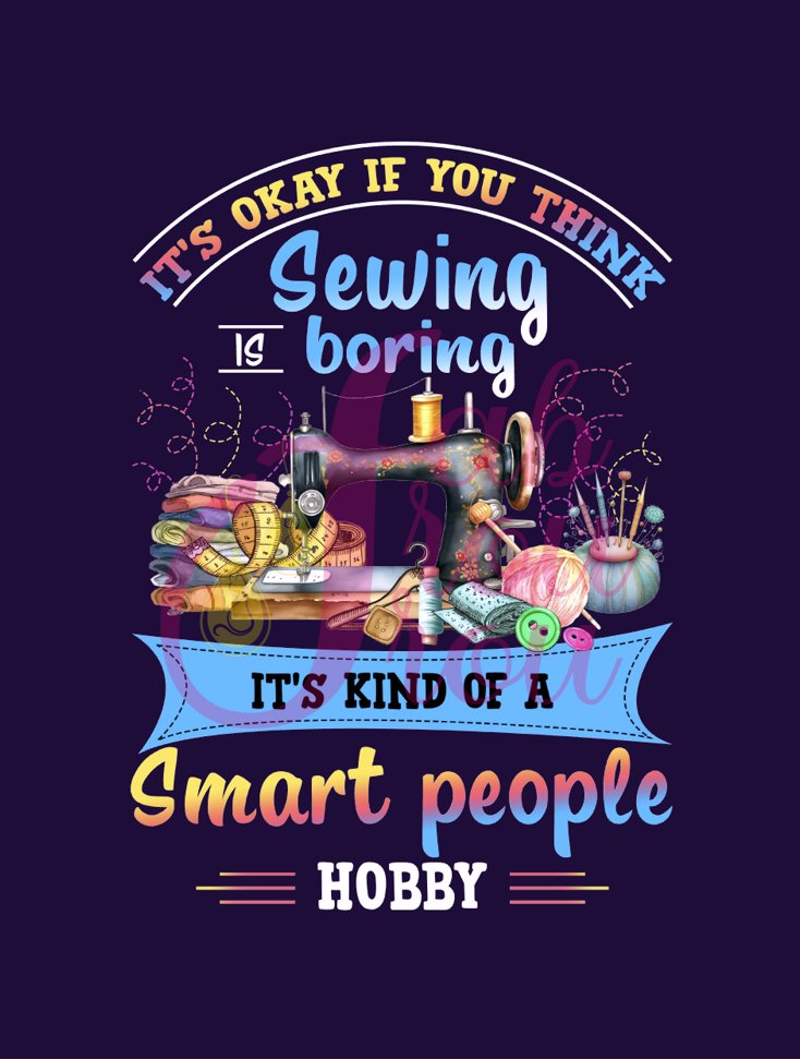 Sewing Is A Smart People Hobby